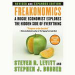 Freakonomics: Revised Edition (Unabridged) by Steven D. Levitt and Stephen J. Dubner