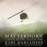 Matterhorn: A Novel of the Vietnam War (Unabridged) by Karl Marlantes