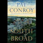 South of Broad (Unabridged) by Pat Conroy