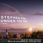 Under the Dome: A Novel (Unabridged) by Stephen King